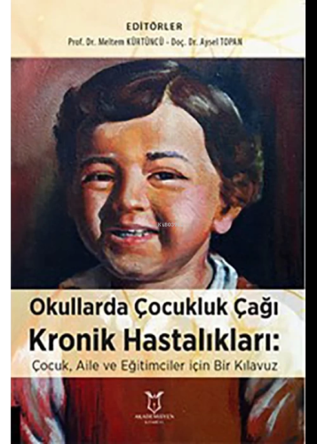 Okullarda Çocukluk Çağı Kronik Hastalıkları:Çocuk, Aile ve Eğitimciler için Bir Kılavuz