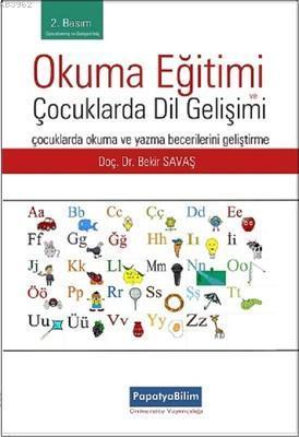 Okuma Eğitimi ve Çocuklarda Dil Gelişimi; Çocuklarda Okuma ve Yazma Becerilerini Geliştirme