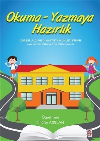 Okuma - Yazmaya Hazırlık; Görsel Algı ve Dikkat Etkinlikleri Kitabı