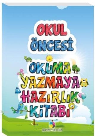 Okuma Yazmaya Hazırlık Kitabı - Okul Öncesi