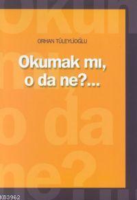 Okumak mı O da Ne?