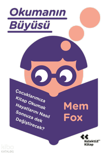 Okumanın Büyüsü;Çocuklarımıza Kitap Okumak Hayatlarını Neden Sonsuza D