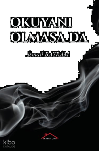 Okuyanı Olmasa Da
