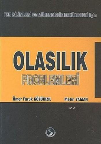 Olasılık Problemleri; Fen Bilimleri ve Mühendislik Fakülteleri İçin