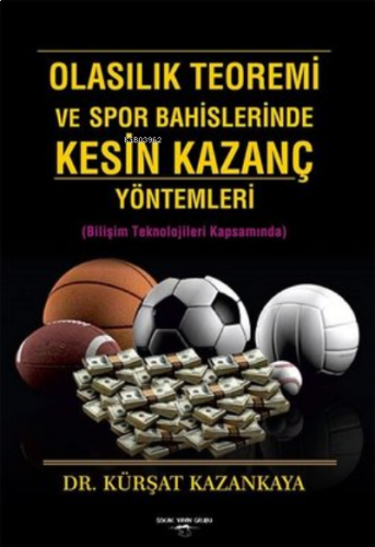 Olasılık Teoremi ve Spor Bahislerinde Kesin Kazanç Yöntemleri ;(Bilişim Teknolojileri Kapsamında)
