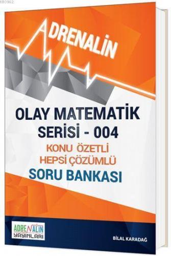 Olay Matematik Serisi 004; Konu Özetli Hepsi Çözümlü Soru Bankası
