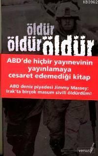 Öldür Öldür Öldür; ABD'de hiçbir yayınevinin yayınlamaya cesaret edemediği kitap!