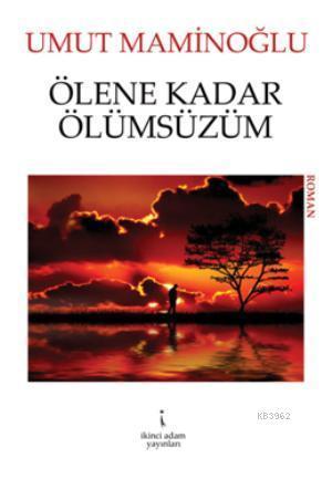 Ölene Kadar Ölümsüzüm