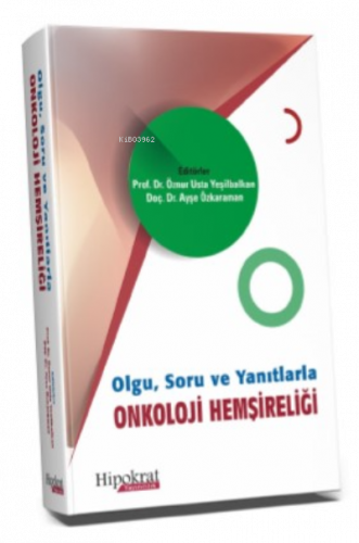 Olgu, Soru ve Yanıtlarla Onkoloji Hemişireliği