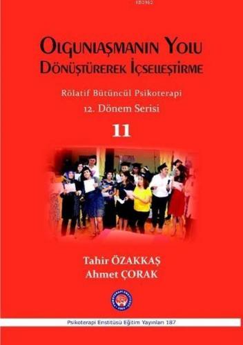 Olgunlaşmanın Yolu Dönüştürerek İçselleştirme; Rölatif Bütüncül Psikoterapi 12. Dönem Serisi - 11
