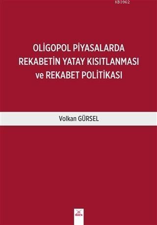 Oligopol Piyasalarda Rekabetin Yatay Kısıtlanması ve Rekabet Politikası