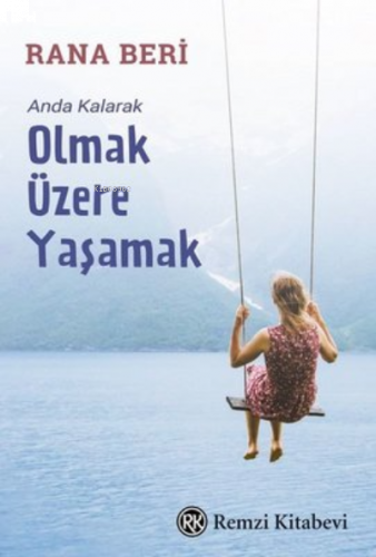 Olmak Üzere Yaşamak - Anda Kalarak