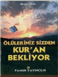 Ölüleriniz Sizden Kur'an Bekliyor (Kıyamet-014)