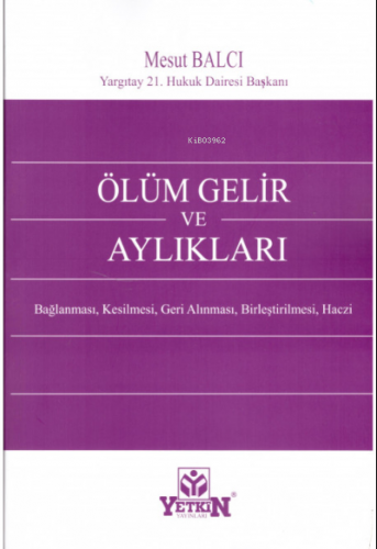 Ölüm Gelir ve Aylıkları Bağlanması, Kesilmesi, Geri Alınması, Birleştirilmesi, Haczi