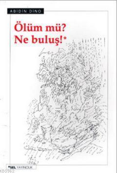 Ölüm mü? Ne Buluş!