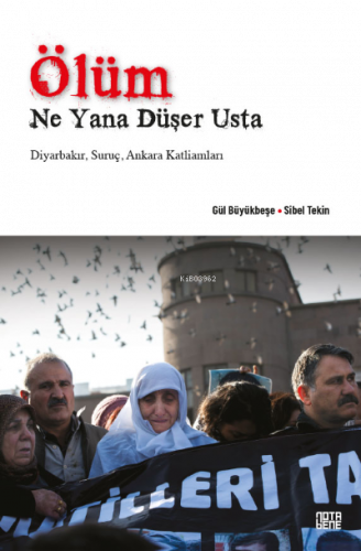 Ölüm Ne Yana Düşer Usta;Diyarbakır, Suruç, Ankara Katliamları