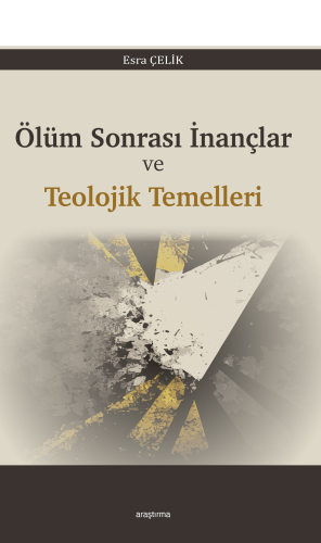 Ölüm Sonrası İnançlar ve  Teolojik Temelleri