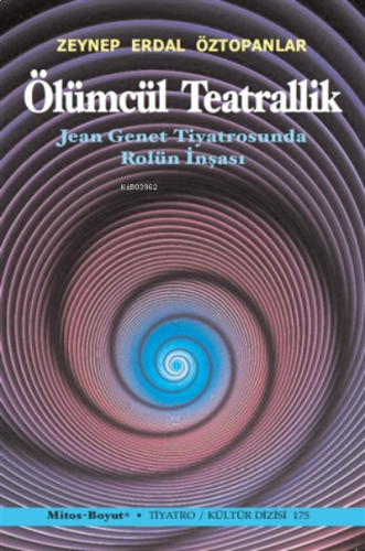 Ölümcül Teatrallik Jean Genet Tiyatrosunda Rolün İnşası