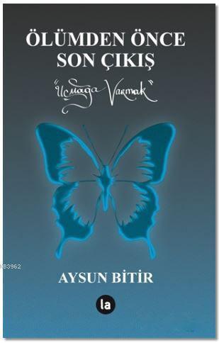 Ölümden Önce Son Çıkış; Uçmaya varmak