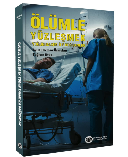 Ölümle Yüzleşmek Yoğun Bakım İle Değişenler