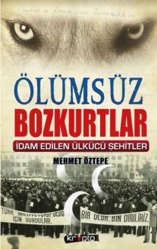 Ölümsüz Bozkurtlar / İdam Edilen Ülkücü Şehitler
