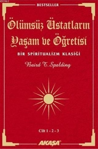 Ölümsüz Üstadların Yaşam ve Öğretisi (3 Cilt Birarada); Bir Spiritualizm Klasiği