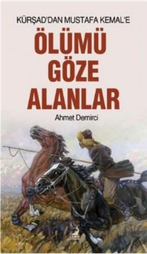 Ölümü Göze Alanlar; Kürşaddan Mustafa Kemal'e