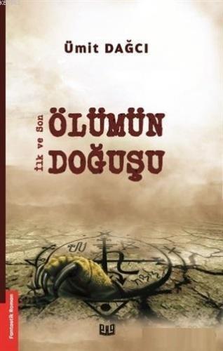 Ölümün Doğuşu; İlk ve Son