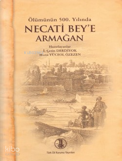 Ölümünün 500. Yılında Necati Bey’e Armağan