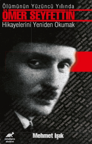 Ölümünün Yüzüncü Yılında Ömer Seyfettin Hikayelerini Yeniden Okumak