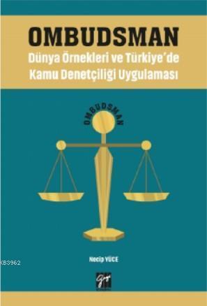 Ombudsman - Dünya Örnekleri ve Türkiye'de Kamu Denetçiliği Uygulaması