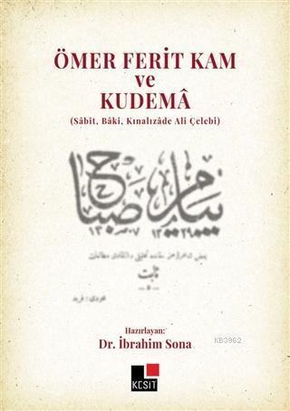 Ömer Ferit Kam ve Kudema; (Sabit, Baki, Kınalızade Ali Çelebi)