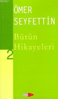 Ömer Seyfettin| Bütün Hikayeleri 02