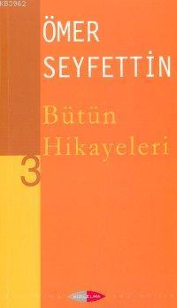 Ömer Seyfettin| Bütün Hikayeleri 03