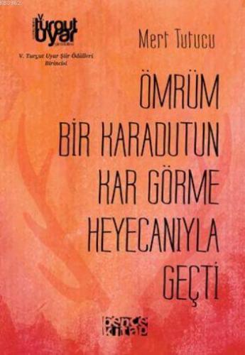 Ömrüm Bir Karadutun Kar Görme Heyecanıyla Geçti