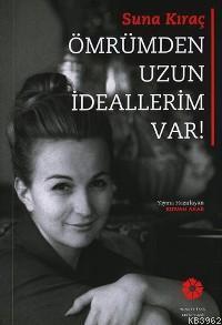 Ömrümden Uzun İdeallerim Var!