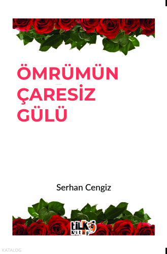 Ömrümün Çaresiz Gülü