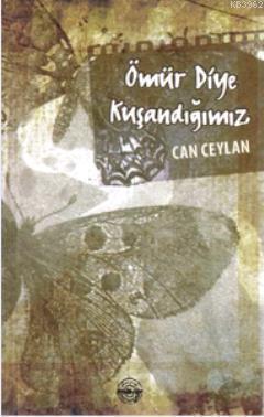 Ömür Diye Kuşandığımız