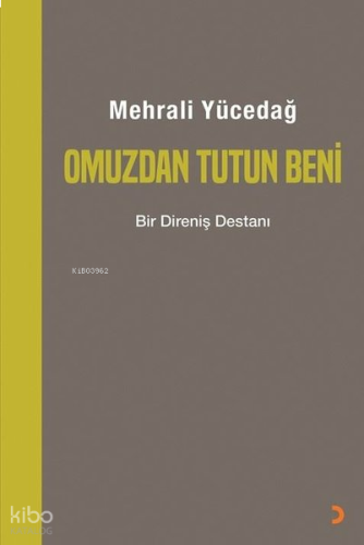Omuzdan Tutun Beni ;Bir Direniş Destanı