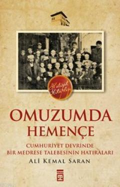 Omuzumda Hemençe; Cumhuriyet Devrinde Bir Medrese Talebesinin Hatıraları