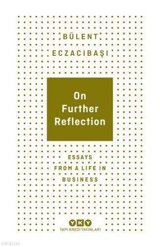 On Further Reflection;Essays From A Life In Business