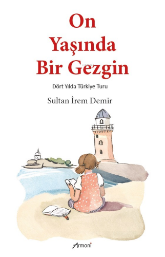 On Yaşında Bir Gezgin;Dört Yılda Türkiye Turu