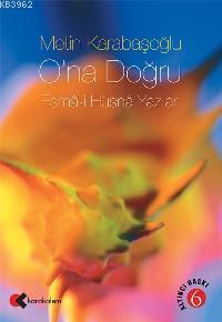 O'na Doğru; Esmâ-i Hüsnâ Yazıları