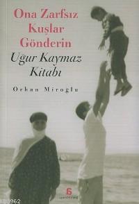 Ona Zarfsız Kuşlar Gönderin; Uğur Kaymaz Kitabı