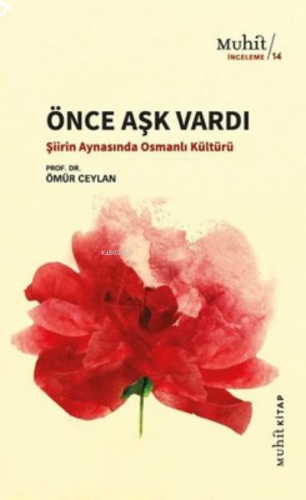 Önce Aşk Vardı ;Şiirin Aynasında Osmanlı Kültürü
