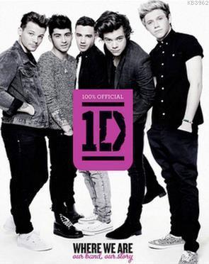 One Direction: Where We Are (100% Official): Our Band, Our Story