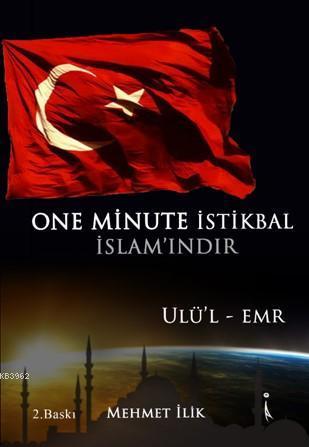 One Minute İstikbal İslam'ındır; Ulü'l - Emr