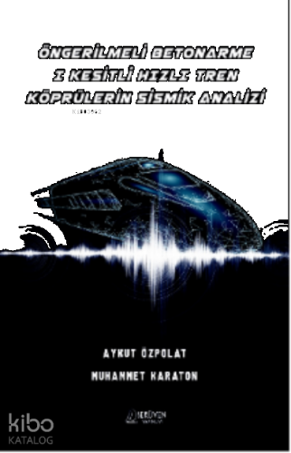 ÖnGerilmeli Betonarme I Kesitli Hızlı Tren Köprülerin Sismik Analizi