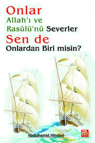 Onlar Allah'ı ve Rasulü'nü Severler Sen de Onlardan Biri Misin?