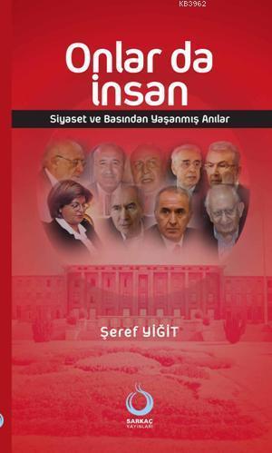 Onlar da İnsan; Siyaset ve Basından Yaşanmış Anılar